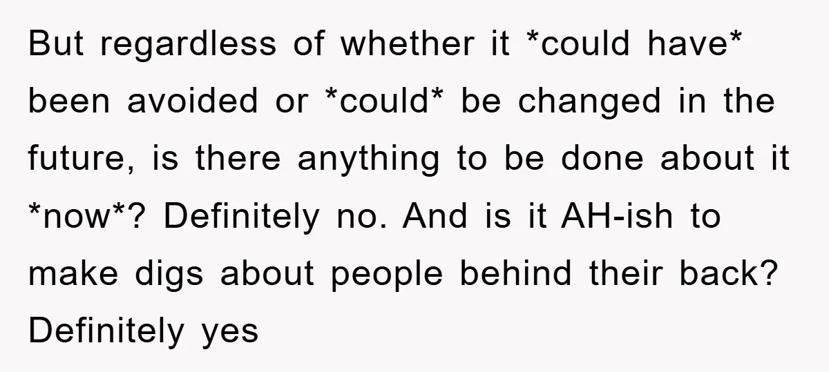 But regardless of whether it *could have* been avoided or *could* be changed in the future, is there anything to be done about it *now*? Definitely no. And is it...