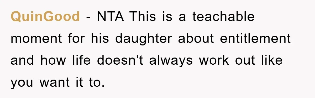 QuinGood − NTA This is a teachable moment for his daughter about entitlement and how life doesn't always work out like you want it to.