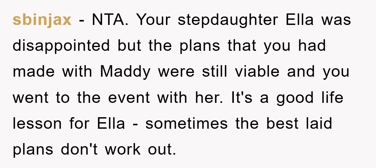sbinjax − NTA. Your stepdaughter Ella was disappointed but the plans that you had made with Maddy were still viable and you went to the event with her. It's a...