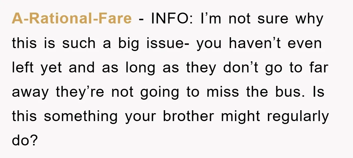 A-Rational-Fare − INFO: I’m not sure why this is such a big issue- you haven’t even left yet and as long as they don’t go to far away they’re not...