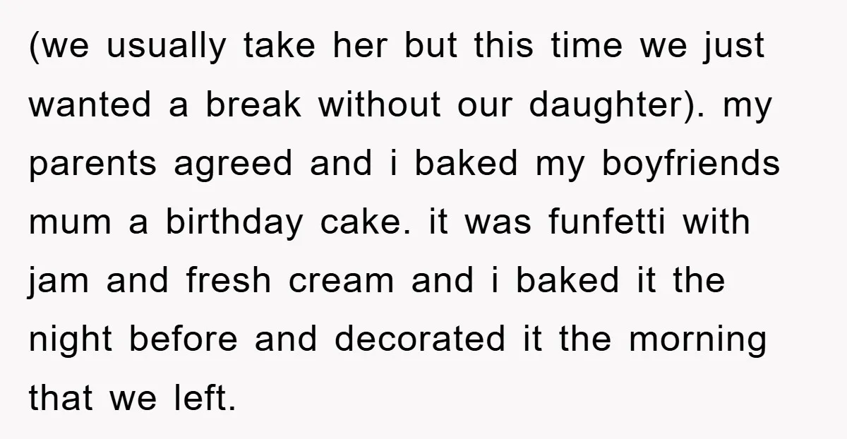 (we usually take her but this time we just wanted a break without our daughter). my parents agreed and i baked my boyfriends mum a birthday cake. it was funfetti...