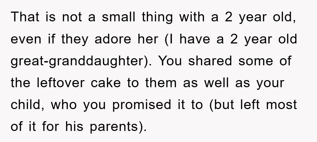 That is not a small thing with a 2 year old, even if they adore her (I have a 2 year old great-granddaughter). You shared some of the leftover cake...