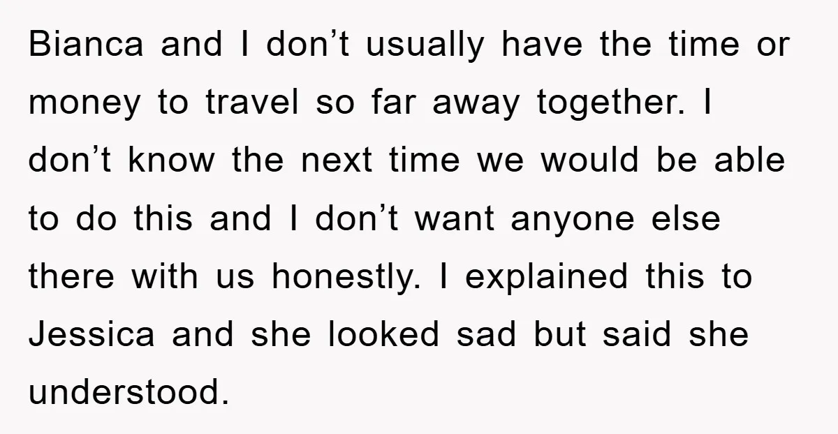 Bianca and I don’t usually have the time or money to travel so far away together. I don’t know the next time we would be able to do this and...