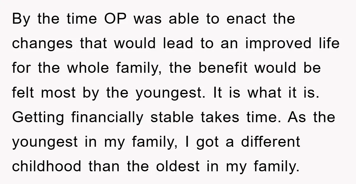 By the time OP was able to enact the changes that would lead to an improved life for the whole family, the benefit would be felt most by the youngest....