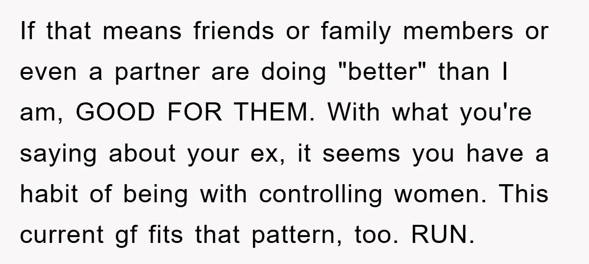 If that means friends or family members or even a partner are doing "better" than I am, GOOD FOR THEM. With what you're saying about your ex, it seems you...