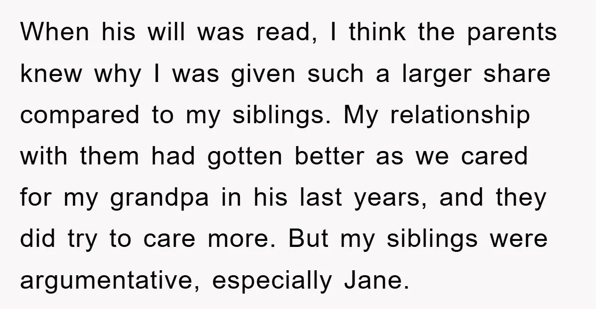 When his will was read, I think the parents knew why I was given such a larger share compared to my siblings. My relationship with them had gotten better as...