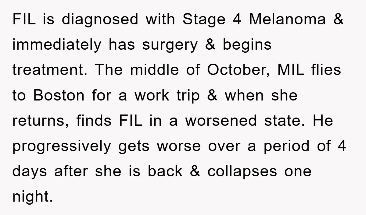 FIL is diagnosed with Stage 4 Melanoma & immediately has surgery & begins treatment. The middle of October, MIL flies to Boston for a work trip & when she returns,...