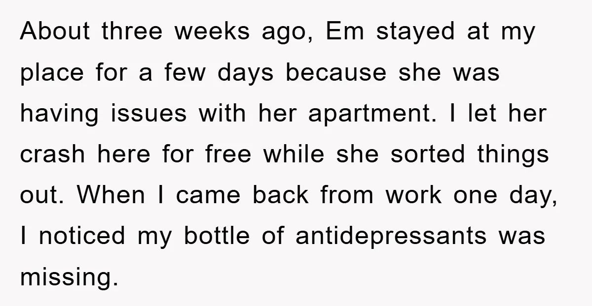 About three weeks ago, Em stayed at my place for a few days because she was having issues with her apartment. I let her crash here for free while she...