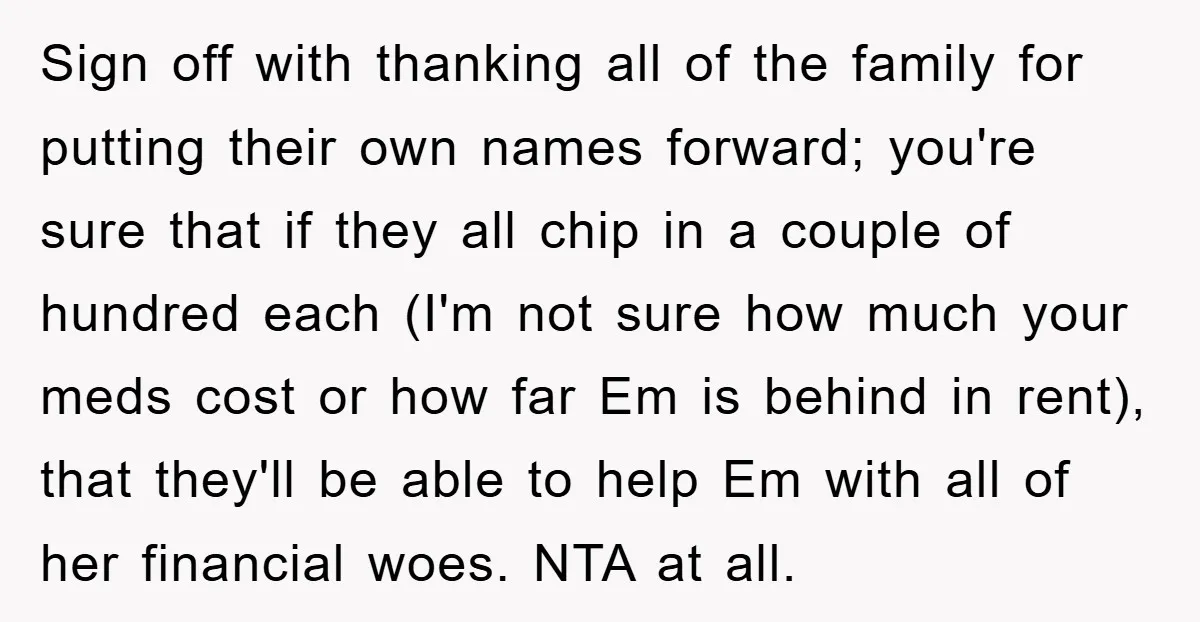 Sign off with thanking all of the family for putting their own names forward; you're sure that if they all chip in a couple of hundred each (I'm not sure...