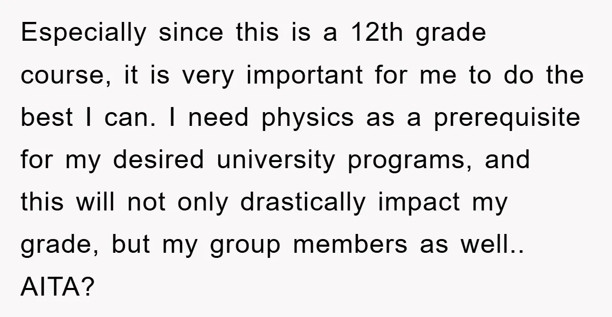 Especially since this is a 12th grade course, it is very important for me to do the best I can. I need physics as a prerequisite for my desired university...