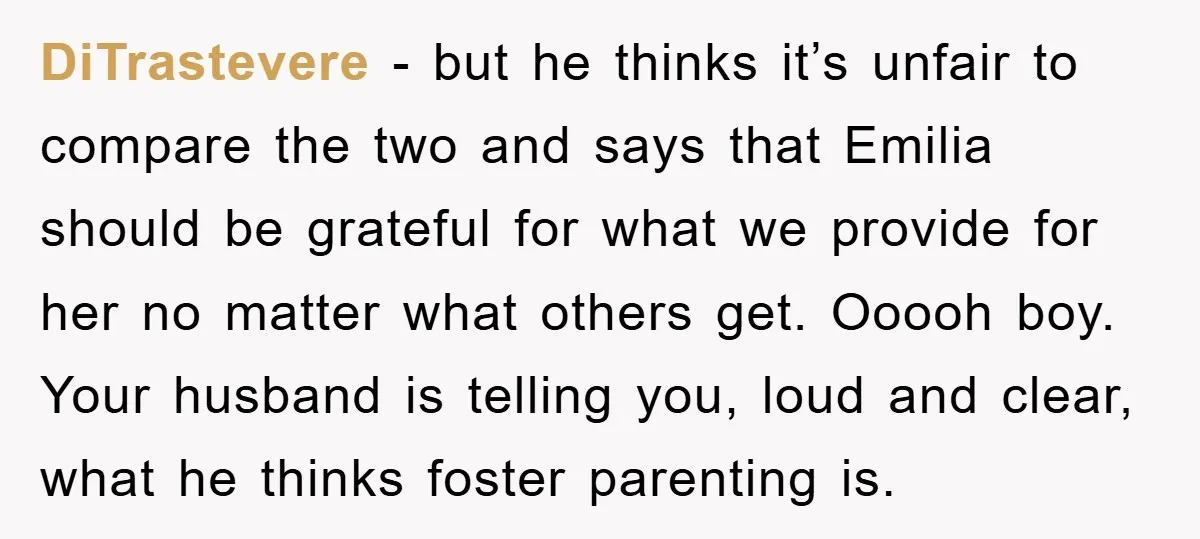 DiTrastevere − but he thinks it’s unfair to compare the two and says that Emilia should be grateful for what we provide for her no matter what others get. Ooooh...