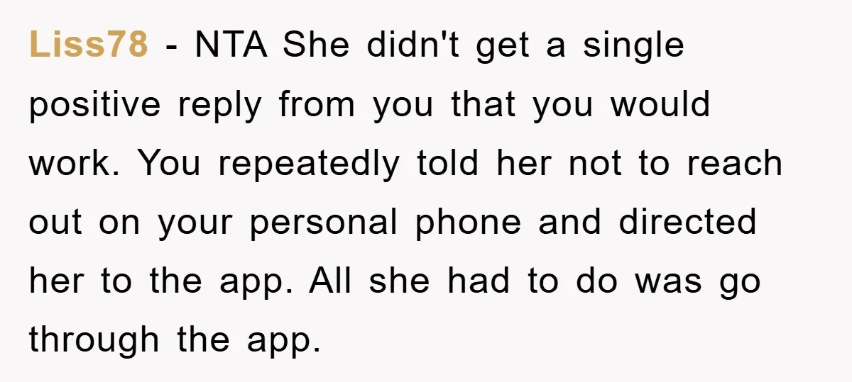 Liss78 − NTA She didn't get a single positive reply from you that you would work. You repeatedly told her not to reach out on your personal phone and directed...