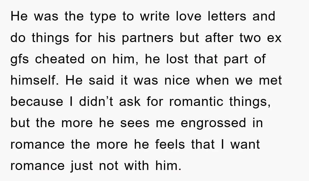 He was the type to write love letters and do things for his partners but after two ex gfs cheated on him, he lost that part of himself. He said...