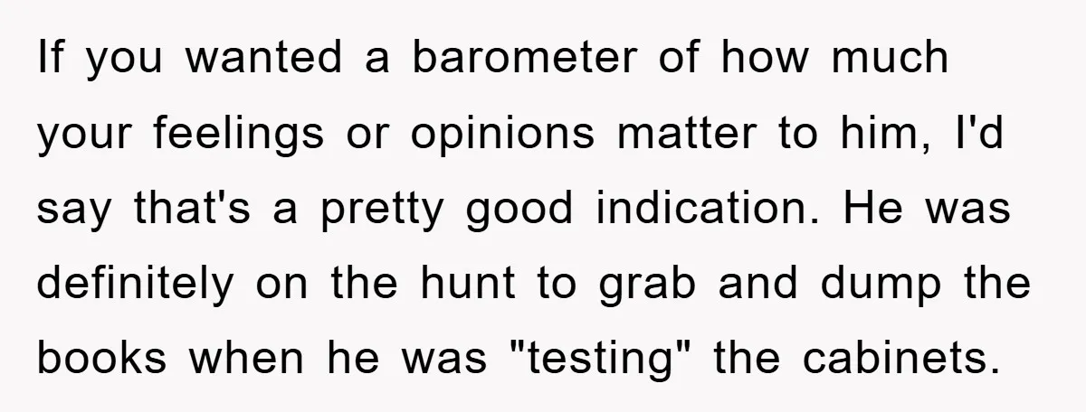 If you wanted a barometer of how much your feelings or opinions matter to him, I'd say that's a pretty good indication. He was definitely on the hunt to grab...