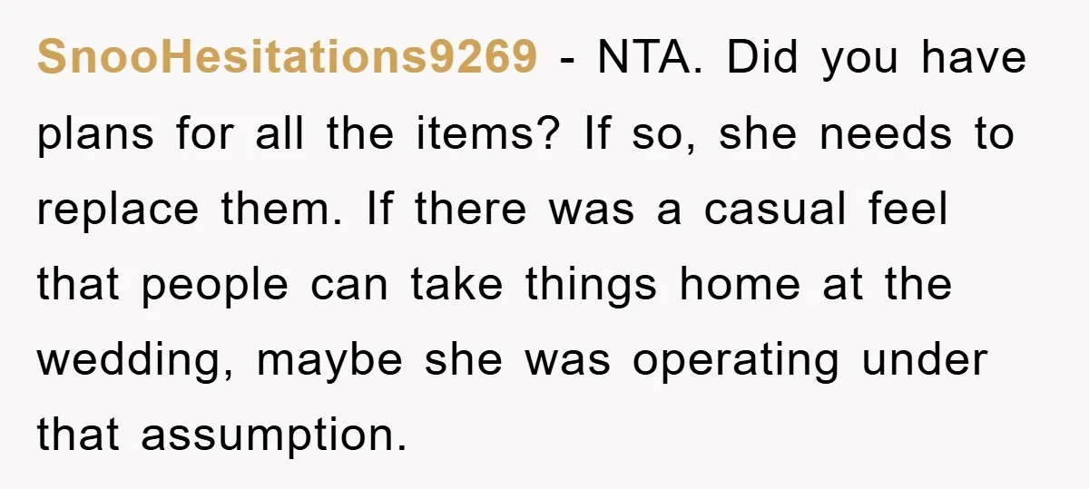 SnooHesitations9269 − NTA. Did you have plans for all the items? If so, she needs to replace them. If there was a casual feel that people can take things home...