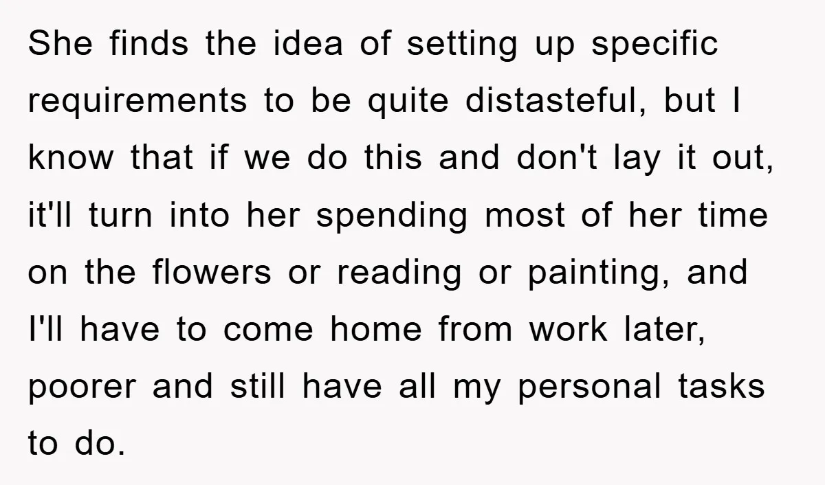She finds the idea of setting up specific requirements to be quite distasteful, but I know that if we do this and don't lay it out, it'll turn into her...