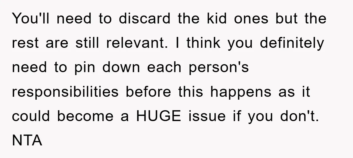 You'll need to discard the kid ones but the rest are still relevant. I think you definitely need to pin down each person's responsibilities before this happens as it could...