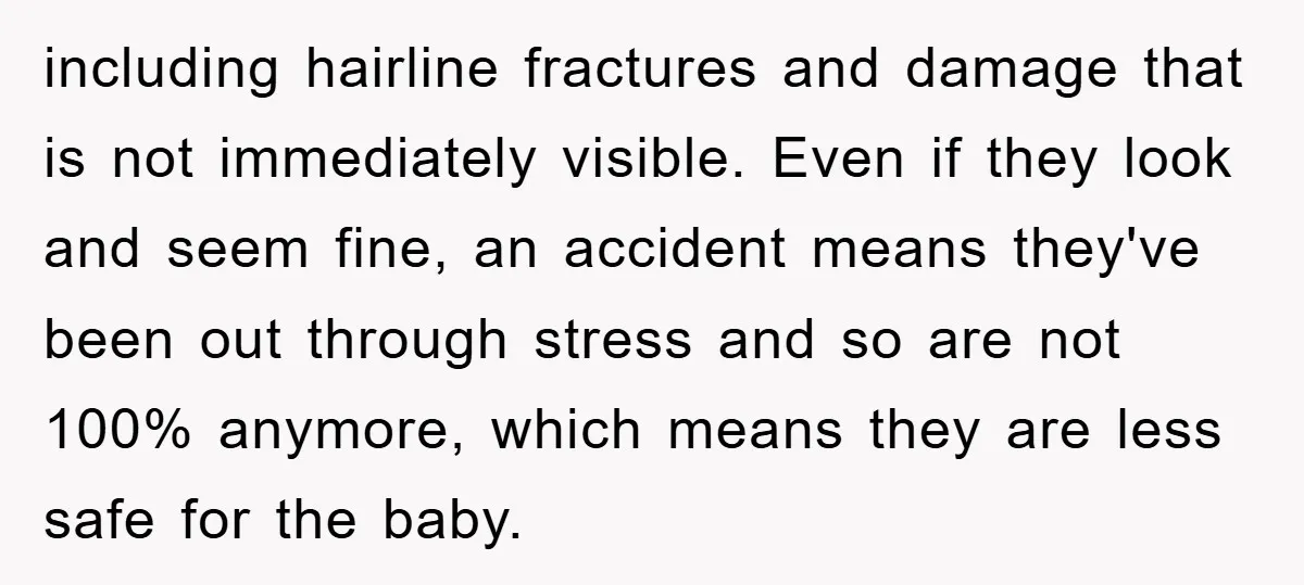 including hairline fractures and damage that is not immediately visible. Even if they look and seem fine, an accident means they've been out through stress and so are not 100%...