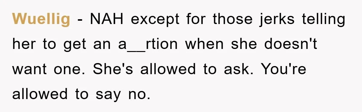 Wuellig − NAH except for those jerks telling her to get an a__rtion when she doesn't want one. She's allowed to ask. You're allowed to say no.