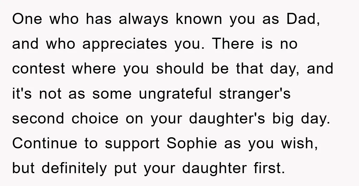 One who has always known you as Dad, and who appreciates you. There is no contest where you should be that day, and it's not as some ungrateful stranger's second...