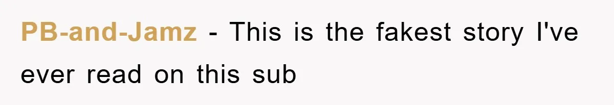PB-and-Jamz - This is the fakest story I've ever read on this sub