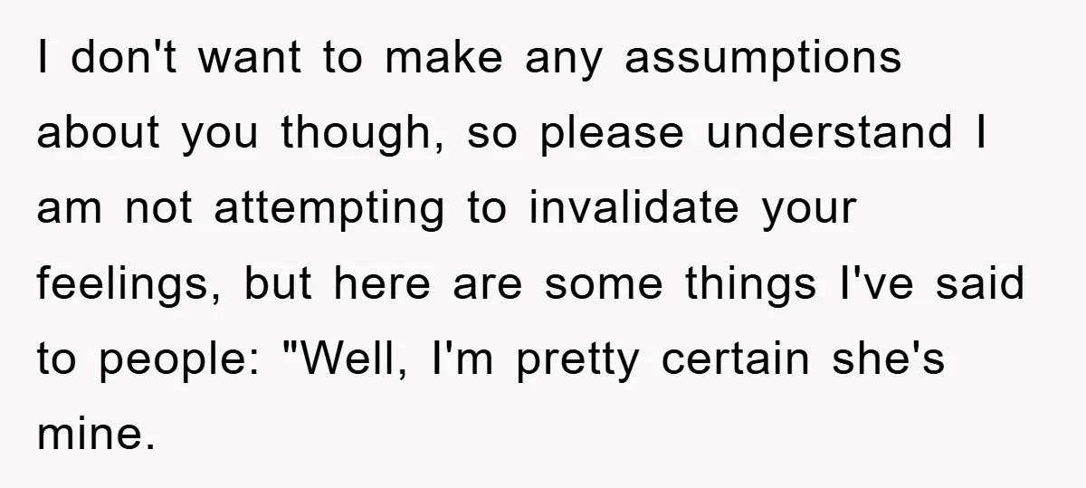 I don't want to make any assumptions about you though, so please understand I am not attempting to invalidate your feelings, but here are some things I've said to people:...