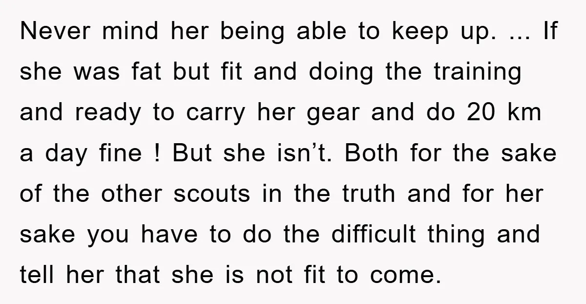 Never mind her being able to keep up. ... If she was fat but fit and doing the training and ready to carry her gear and do 20 km a...