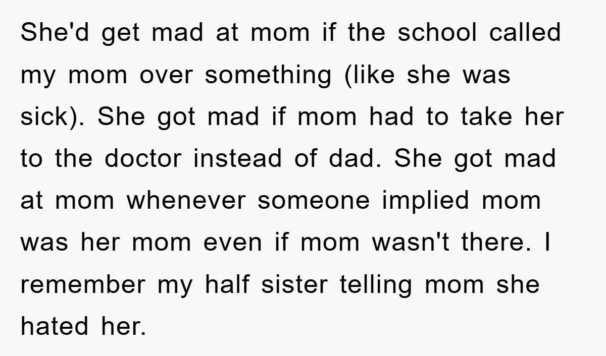 She'd get mad at mom if the school called my mom over something (like she was sick). She got mad if mom had to take her to the doctor instead...
