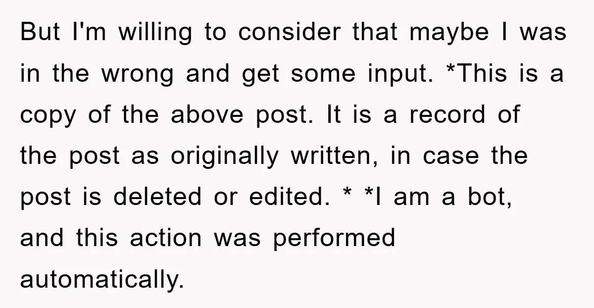 But I'm willing to consider that maybe I was in the wrong and get some input. *This is a copy of the above post. It is a record of the...