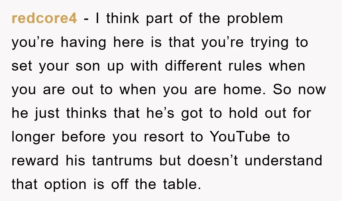 redcore4 − I think part of the problem you’re having here is that you’re trying to set your son up with different rules when you are out to when you...