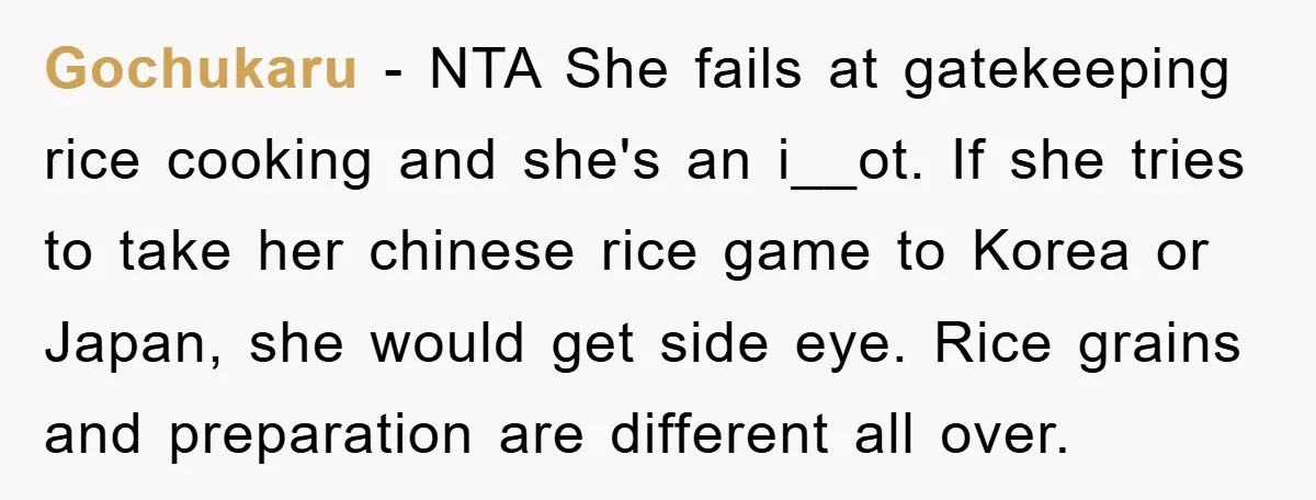 Gochukaru - NTA She fails at gatekeeping rice cooking and she's an i__ot. If she tries to take her chinese rice game to Korea or Japan, she would get side...