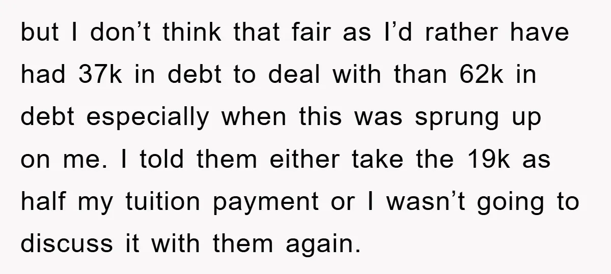 but I don’t think that fair as I’d rather have had 37k in debt to deal with than 62k in debt especially when this was sprung up on me. I...