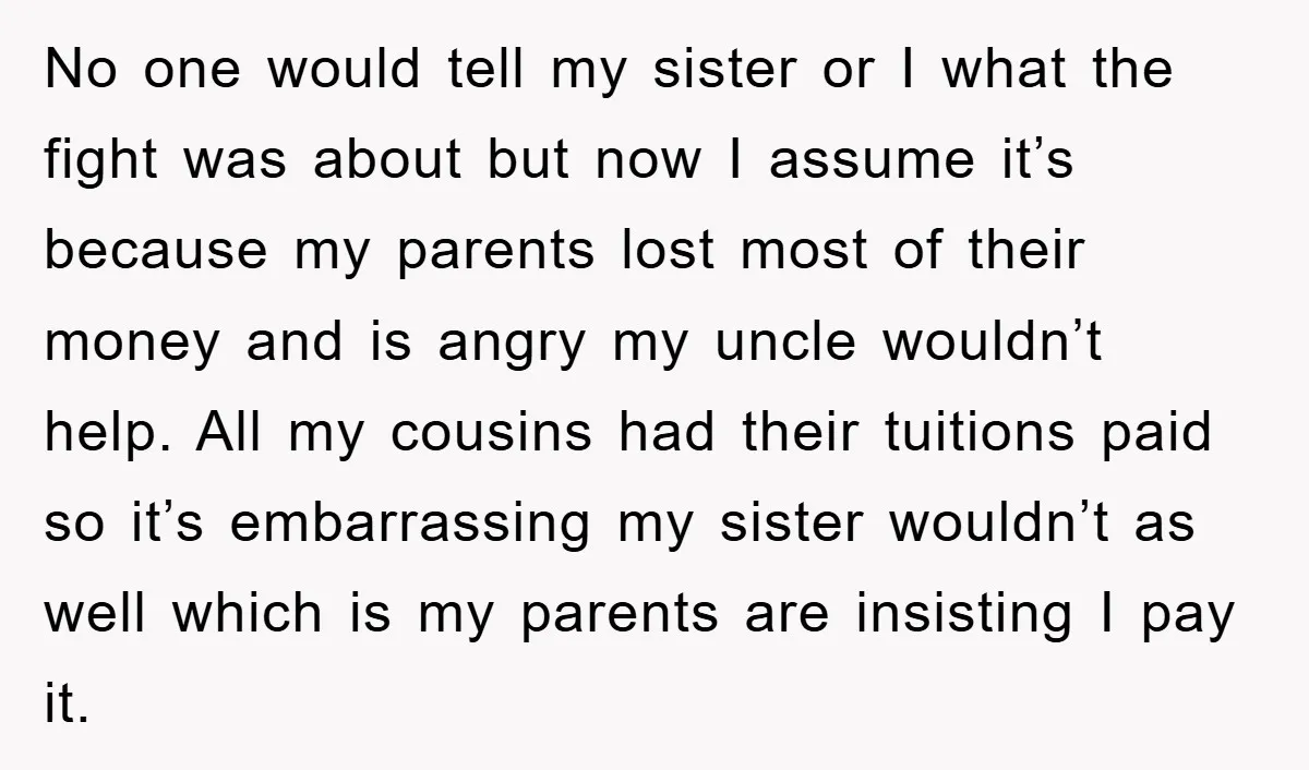No one would tell my sister or I what the fight was about but now I assume it’s because my parents lost most of their money and is angry my...