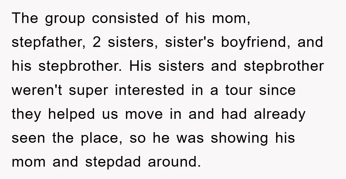 The group consisted of his mom, stepfather, 2 sisters, sister's boyfriend, and his stepbrother. His sisters and stepbrother weren't super interested in a tour since they helped us move in...