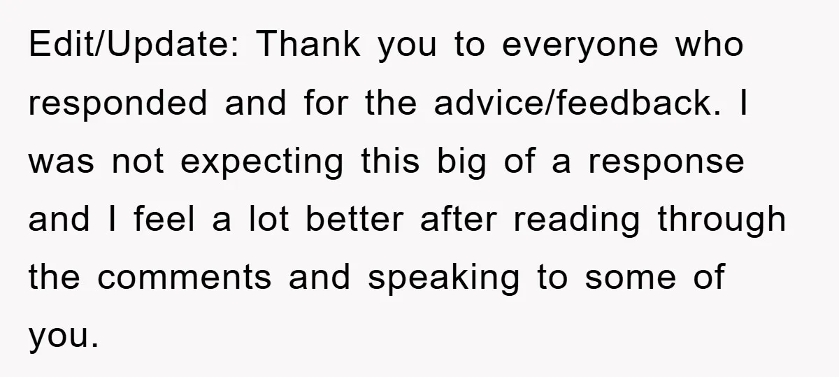 Edit/Update: Thank you to everyone who responded and for the advice/feedback. I was not expecting this big of a response and I feel a lot better after reading through the...