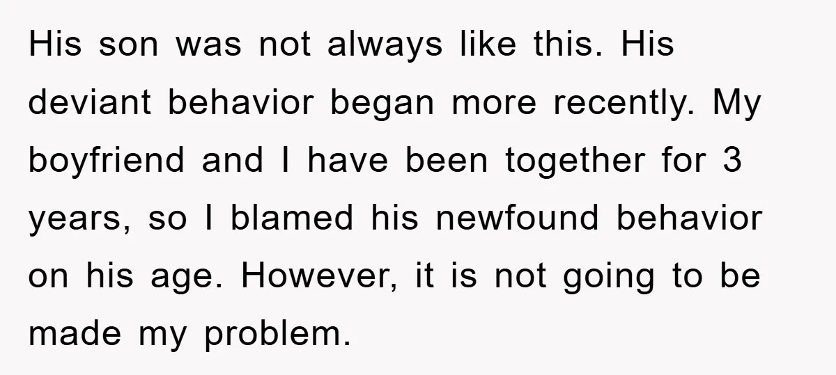 His son was not always like this. His deviant behavior began more recently. My boyfriend and I have been together for 3 years, so I blamed his newfound behavior on...
