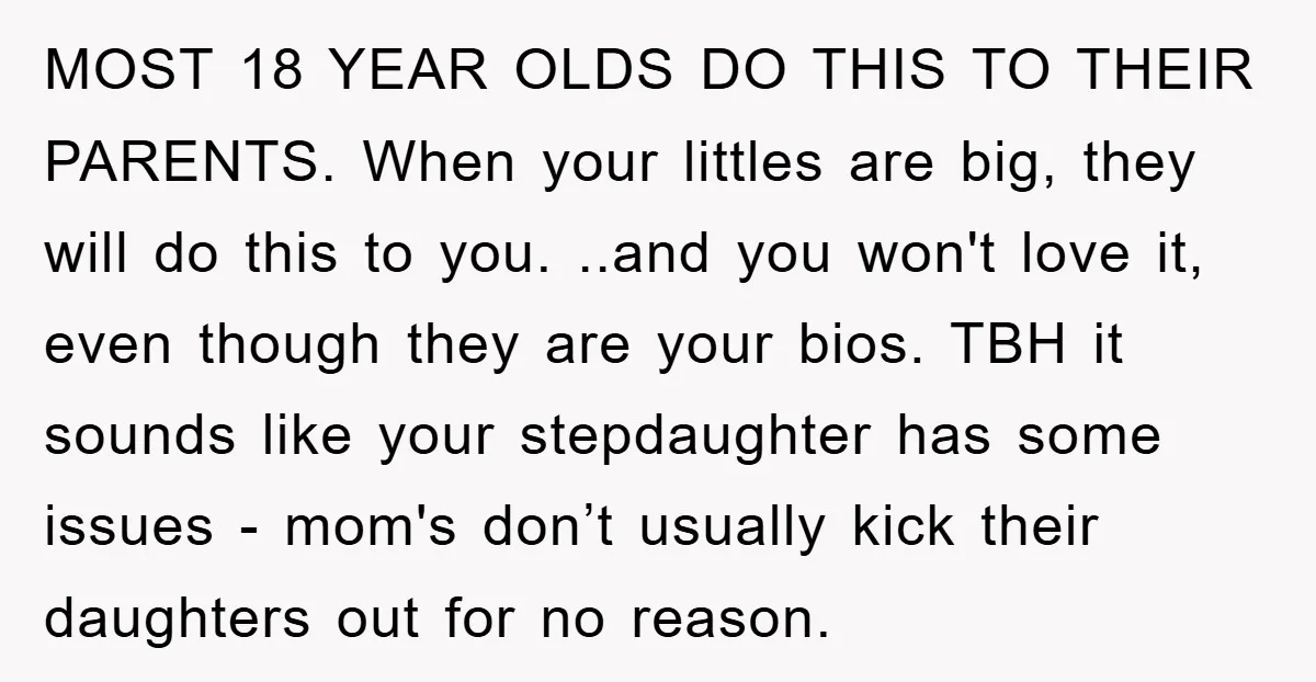 MOST 18 YEAR OLDS DO THIS TO THEIR PARENTS. When your littles are big, they will do this to you. ..and you won't love it, even though they are your...