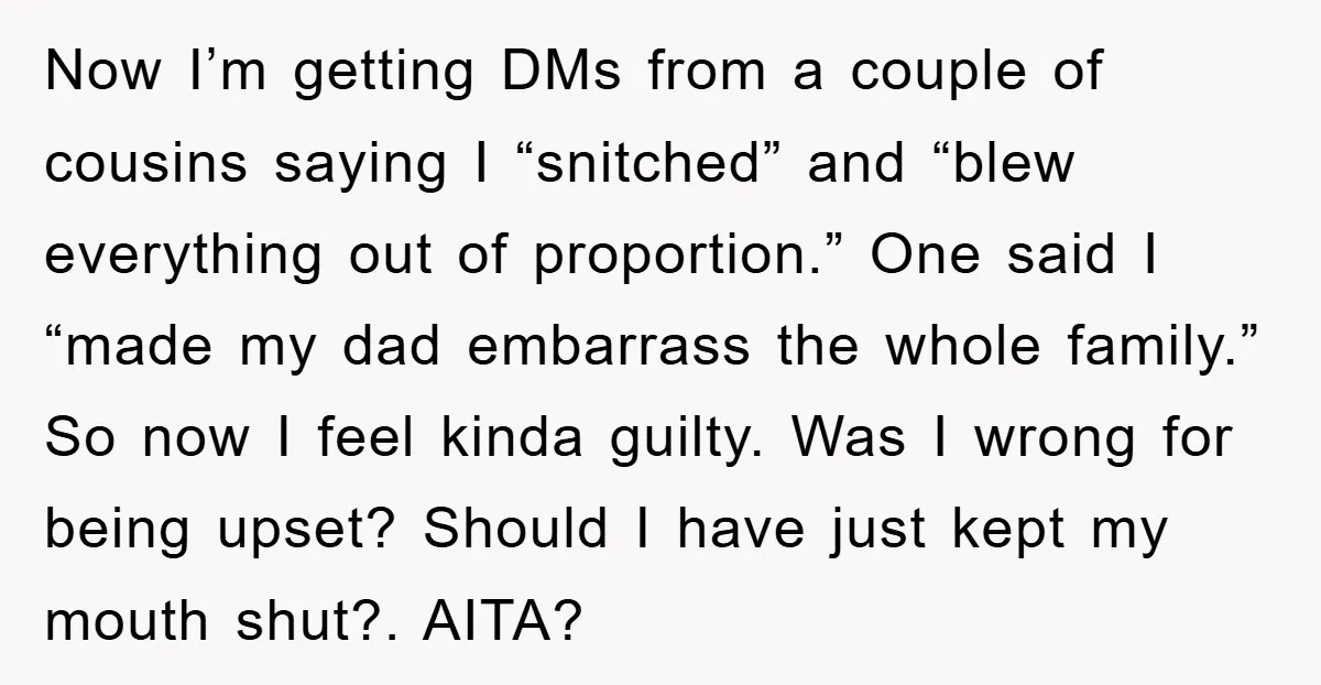 Now I’m getting DMs from a couple of cousins saying I “snitched” and “blew everything out of proportion.” One said I “made my dad embarrass the whole family.” So now...