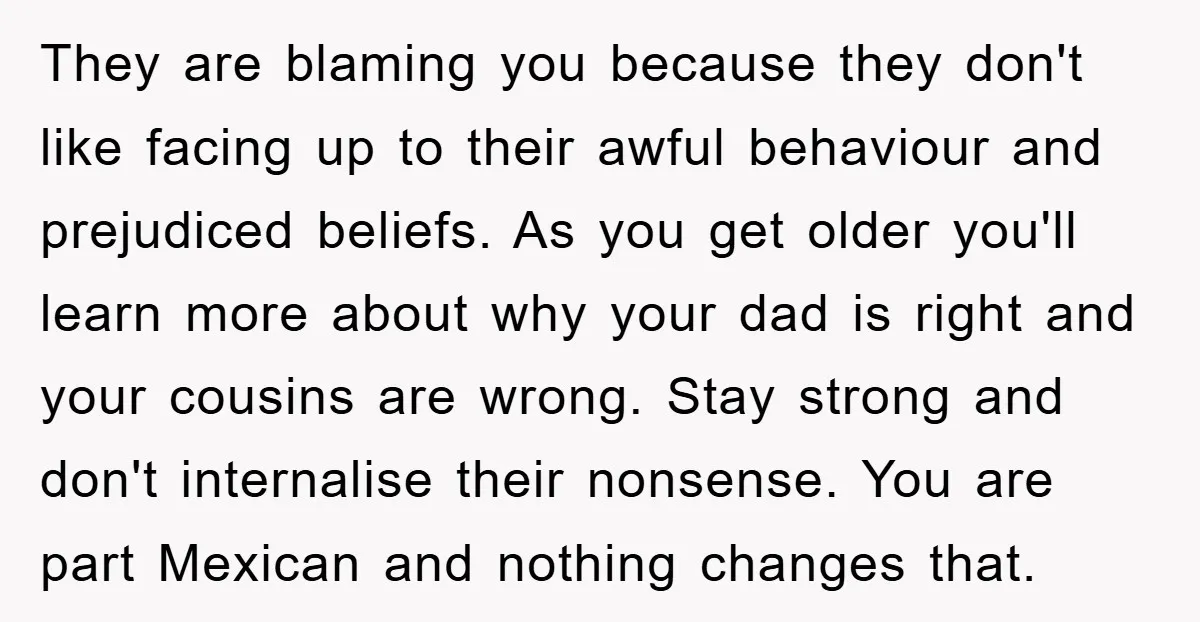 They are blaming you because they don't like facing up to their awful behaviour and prejudiced beliefs. As you get older you'll learn more about why your dad is right...