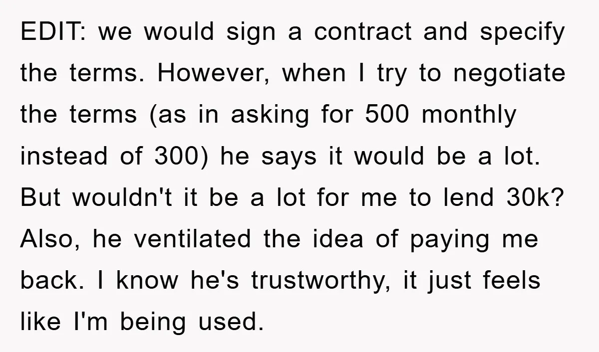 EDIT: we would sign a contract and specify the terms. However, when I try to negotiate the terms (as in asking for 500 monthly instead of 300) he says it...
