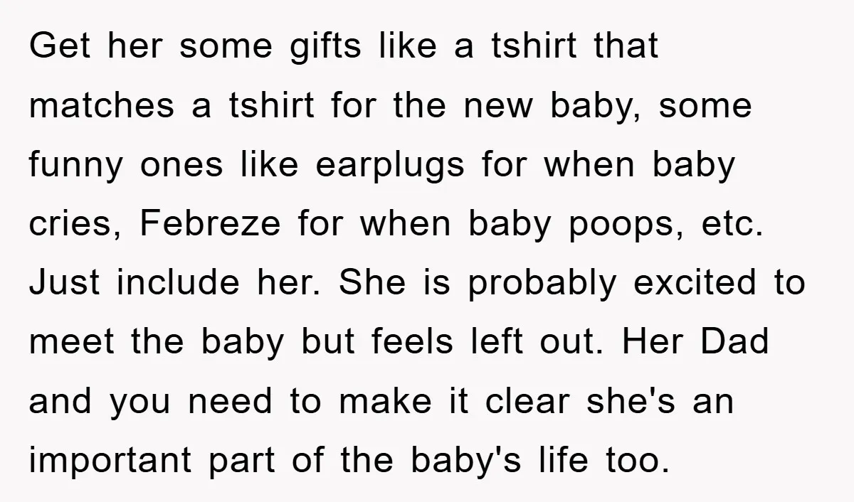 Get her some gifts like a tshirt that matches a tshirt for the new baby, some funny ones like earplugs for when baby cries, Febreze for when baby poops, etc....