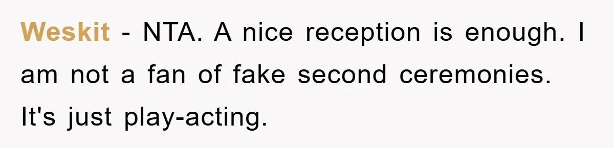Weskit − NTA. A nice reception is enough. I am not a fan of fake second ceremonies. It's just play-acting.