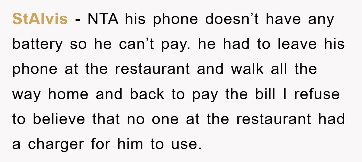 StAlvis − NTA his phone doesn’t have any battery so he can’t pay. he had to leave his phone at the restaurant and walk all the way home and back...