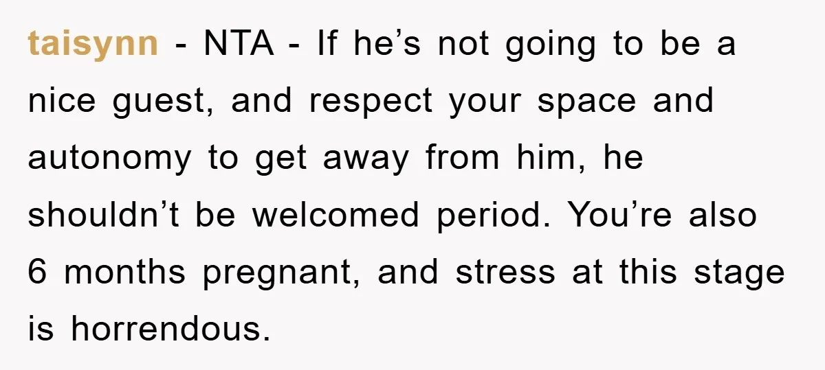 taisynn − NTA - If he’s not going to be a nice guest, and respect your space and autonomy to get away from him, he shouldn’t be welcomed period. You’re...