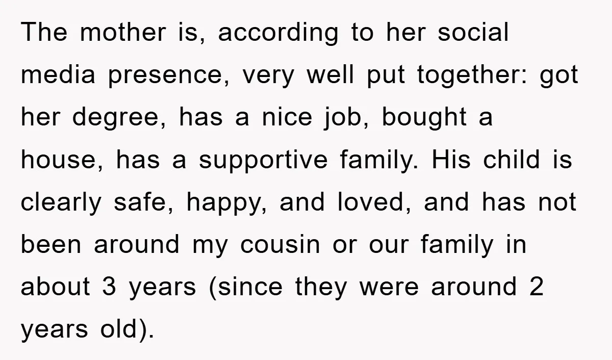 The mother is, according to her social media presence, very well put together: got her degree, has a nice job, bought a house, has a supportive family. His child is...