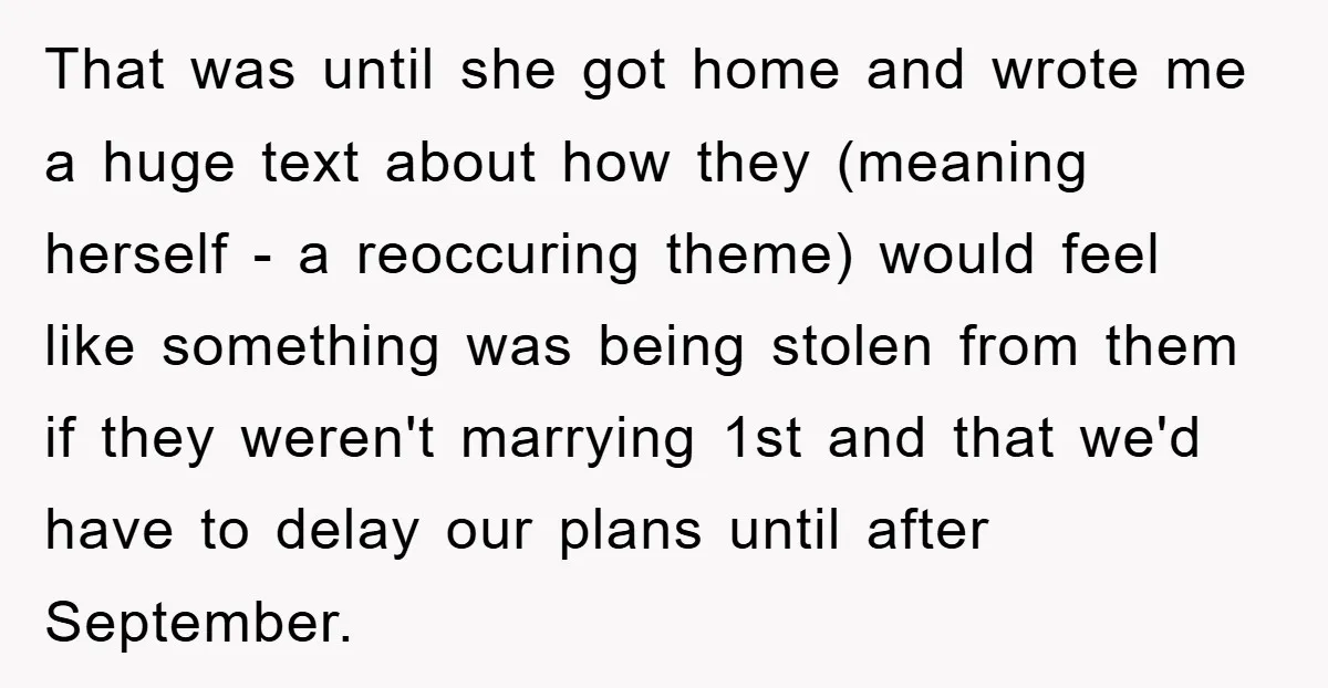 That was until she got home and wrote me a huge text about how they (meaning herself - a reoccuring theme) would feel like something was being stolen from them...