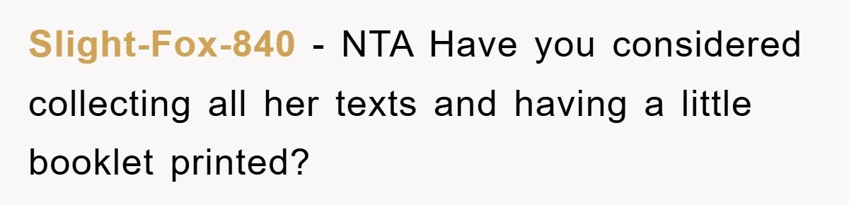 Slight-Fox-840 − NTA Have you considered collecting all her texts and having a little booklet printed?