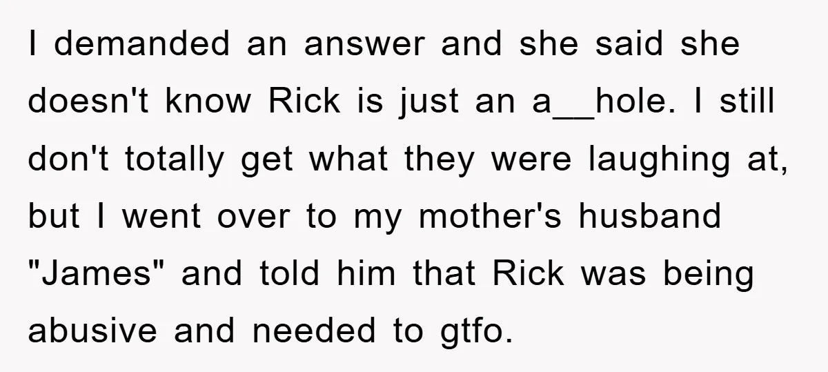 I demanded an answer and she said she doesn't know Rick is just an a__hole. I still don't totally get what they were laughing at, but I went over to...