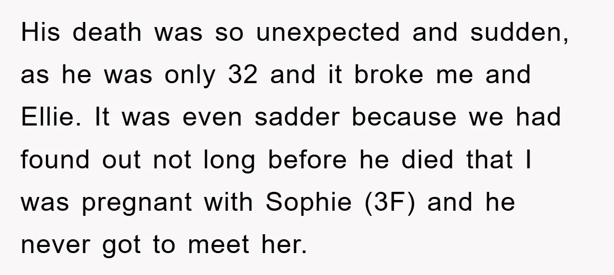 His death was so unexpected and sudden, as he was only 32 and it broke me and Ellie. It was even sadder because we had found out not long before...