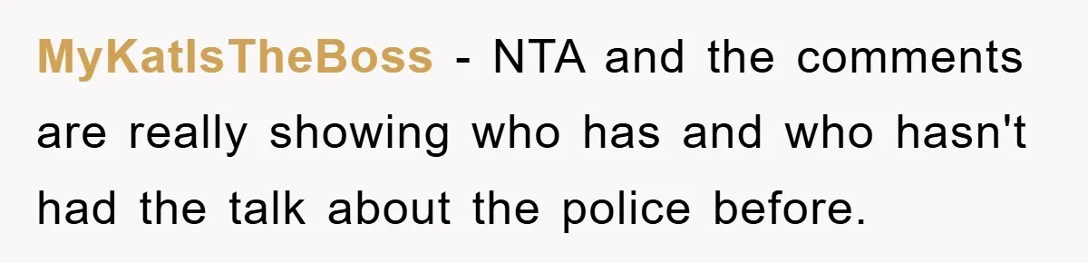 MyKatIsTheBoss − NTA and the comments are really showing who has and who hasn't had the talk about the police before.